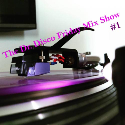 Dr Disco - The Friday Mix Show #1