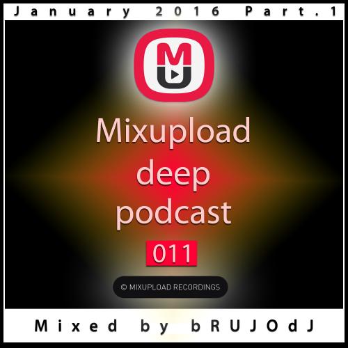 bRUJOdJ - Mixupload Deep Podcast #11 (January 2016 Part.1)