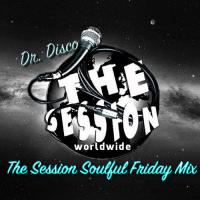 Dr. Disco - The Session Soulful Friday Mix