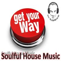 What You Wanted... Soulful House Music!