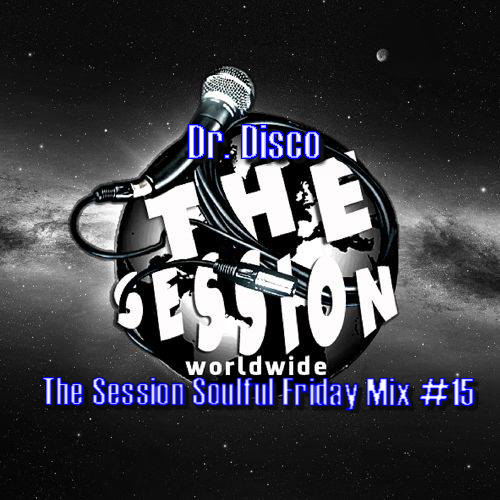 Dr. Disco - The Seeion Soulful Friday Mix #15