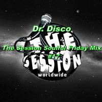 Dr. disco - The Session Soulful Friday Mix #17