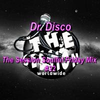 Dr. Disco - Session Soulful Friday Mix #22