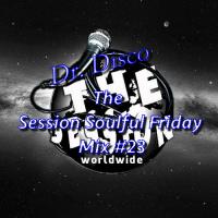 Dr. Disco - The Seeion Soulful Friday Mix #23