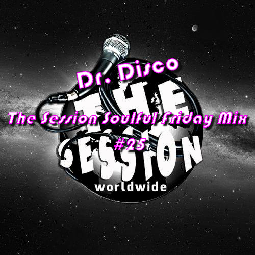 Dr. Disco - The Seeion Soulful Friday Mix #25