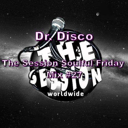 Dr. Disco - The Seeion Soulful Friday Mix #27