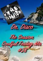 Dr. Disco - The Seeion Soulful Friday Mix #28