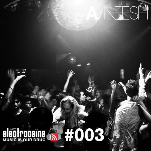 electrocaïne session #003 - Avneesh