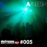 electrocaïne session #005 - Avneesh