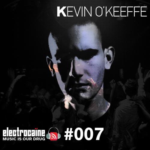 electrocaïne session #007 - Kevin O’keeffe