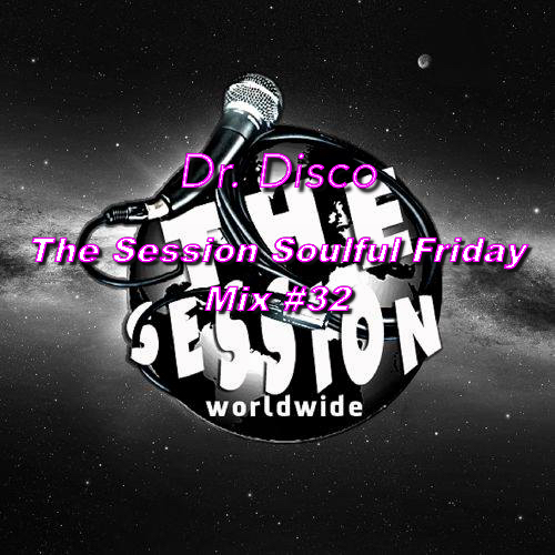 Dr. Disco - The Seeion Soulful Friday Mix #32