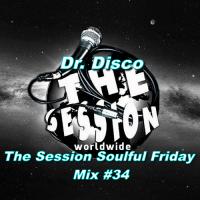 Dr. Disco - The Session Soulful Friday Mix #34