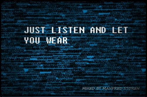 just listen and let you wear