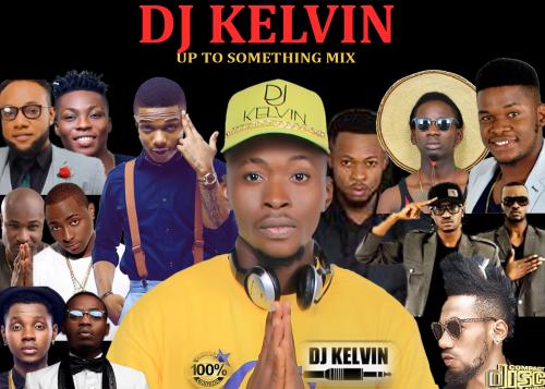 VINLY DJ KELVIN UP TO SOMETHING MIX