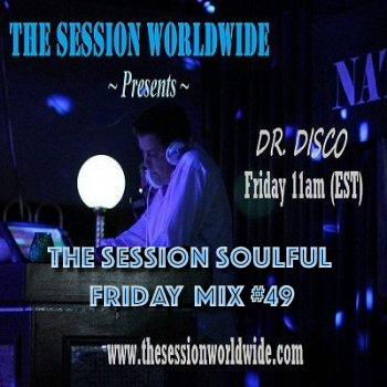 Dr. Disco - The Session Soulful Friday Mix #49