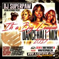 DJ SUPERPAW BIG LEAGUE DANCEHALL MIX 2017