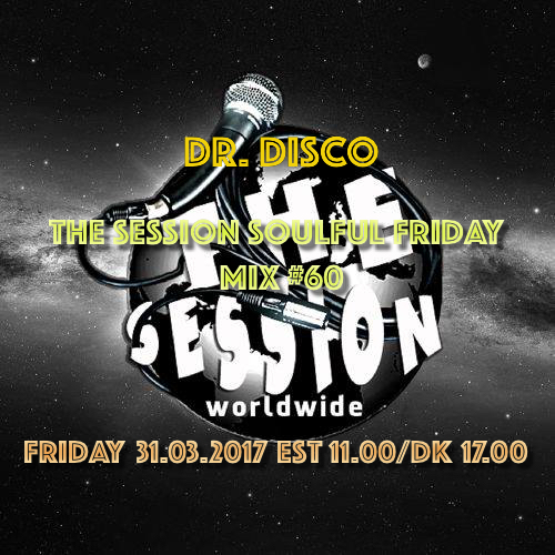 Dr. Disco - The Session Soulful Friday Mix #60