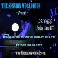 Dr. Disco - The Session Soulful Friday Mix #61