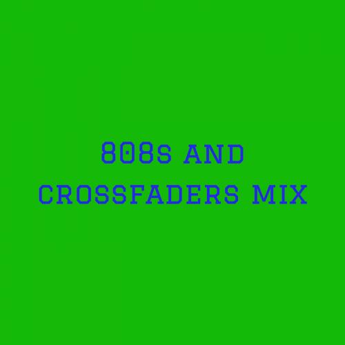 808s And Crossfaders Mix
