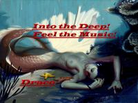 Into the Deep! Feel the Music!