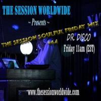 Dr. Disco - The Session Soulful Friday Mix #64