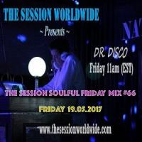 Dr. Disco - The Session Soulful Friday Mix #66