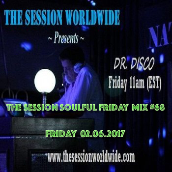 Dr. Disco - The Session Soulful Friday Mix #68