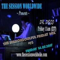 Dr. Disco - The Session Soulful Friday Mix #73