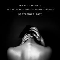 September 2017 - Iain Willis pres The Buttnaked Soulful House Sessions