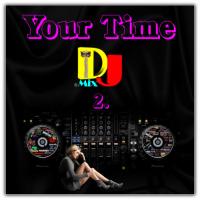 YOUR TIME -2- (TAmaTto 2018 DJ MIX)