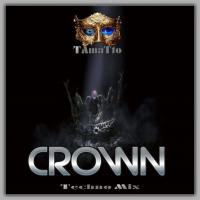 CROWN (TAmaTto 2018 TECHNO MIX)