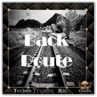 BACK ROUTE (TAmaTto 2018 TECHNO TRANCE MIX)