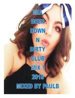 MIA DEEP DOWN N DIRTY CLUB MIX 2018