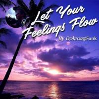 2025 LET YOUR FEELINGS FLOW #366 BY DOKTOR@FUNK